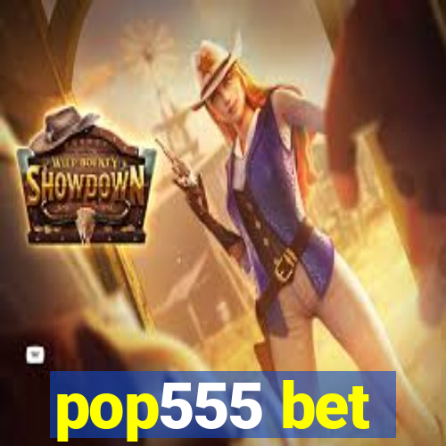 pop555 bet